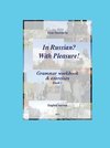 In Russian? With Pleasure! - Grammar workbook & exercises - Book 1 - EN version
