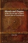 Morals and Dogma of the Ancient and Accepted Scottish Rite of Freemasonry