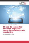 El uso de las redes sociales digitales como herramienta de marketing