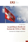 La politique d'asile en Suisse de 1976 à 1982