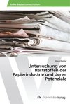 Untersuchung von Reststoffen der Papierindustrie und deren Potenziale