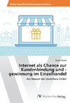 Internet als Chance zur Kundenbindung und -gewinnung im Einzelhandel