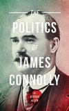 Allen, K:  The Politics Of James Connolly