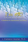 I'm OK! I'm just not finished-A Handbook for Empowerment, 2nd Edition