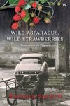 Wild Asparagus, Wild Strawberries