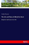 The Life and Times of Alfred the Great
