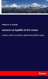 Lectures on Syphilis of the Larynx