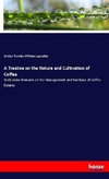 A Treatise on the Nature and Cultivation of Coffee