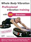 Whole Body Vibration. Professional vibration training with 250 Exercises