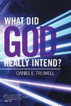 What Did God Really Intend?