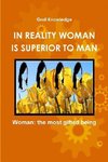 IN REALITY WOMAN IS SUPERIOR TO MAN