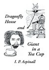 Dragonfly House and Giant in a Tea Cup