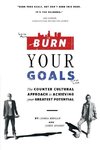 Burn Your Goals