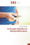 La banque digitale cas d'AttijariWafa Bank