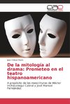 De la mitología al drama: Prometeo en el teatro hispanoamericano