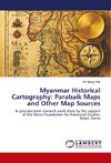 Myanmar Historical Cartography: Parabaik Maps and Other Map Sources