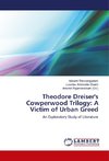 Theodore Dreiser's Cowperwood Trilogy: A Victim of Urban Greed