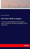 Five Years' Work in Surgery