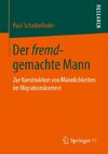 Der fremd-gemachte Mann