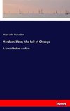 Hardscrabble;  the fall of Chicago