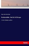 Hardscrabble;  the fall of Chicago