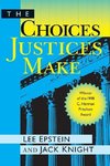 Epstein, L: Choices Justices Make