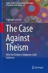 The Case Against Theism