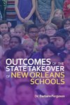 Outcomes of the State Takeover of New Orleans Schools