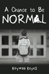 A Chance to Be Normal