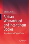 African Womanhood and Incontinent Bodies