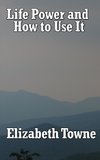 Life Power and How to Use It