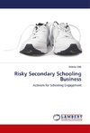 Risky Secondary Schooling Business