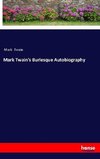 Mark Twain's Burlesque Autobiography