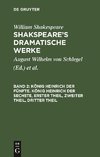 König Heinrich der Fünfte. König Heinrich der Sechste, Erster Theil, Zweiter Theil, Dritter Theil