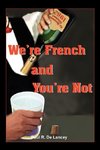 We're French and You're Not