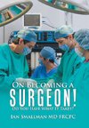 On Becoming a Surgeon!