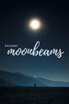 Between Moonbeams