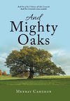 And Mighty Oaks