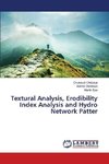 Textural Analysis, Erodibility Index Analysis and Hydro Network Patter