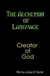 The Alchemist of Language Creator of God.
