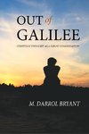 OUT OF GALILEE