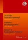 Dictionary of Production Engineering I / Wörterbuch der Fertigungstechnik I / Dizionario di Ingegneria della Produzione I