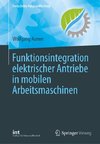 Funktionsintegration elektrischer Antriebe in mobilen Arbeitsmaschinen