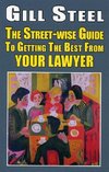 The Street-Wise Guide to Getting the Best from Your Lawyer