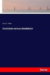 Evolution versus Involution