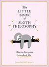 The Little Book of Sloth Philosophy