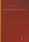 The Book of Old-Fashioned Flowers