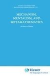 Mechanism, Mentalism and Metamathematics