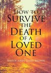 How To Survive The Death Of  A Loved One