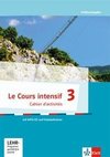 Le Cours intensif 3. Cahier d'activités mit MP3-CD und Übungssoftware 3. Lernjahr